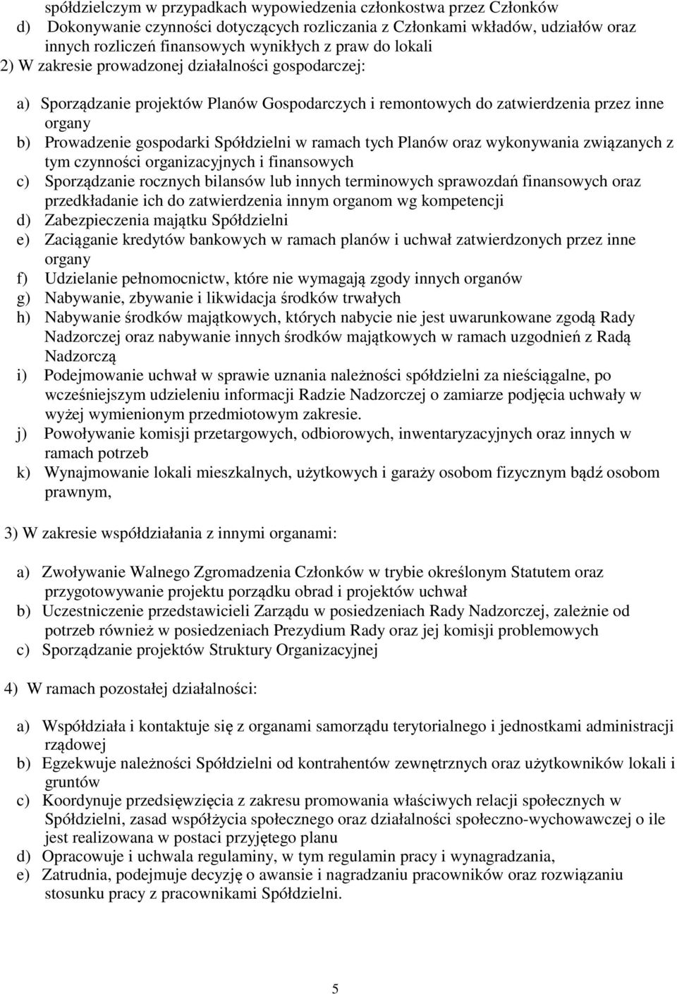 ramach tych Planów oraz wykonywania związanych z tym czynności organizacyjnych i finansowych c) Sporządzanie rocznych bilansów lub innych terminowych sprawozdań finansowych oraz przedkładanie ich do