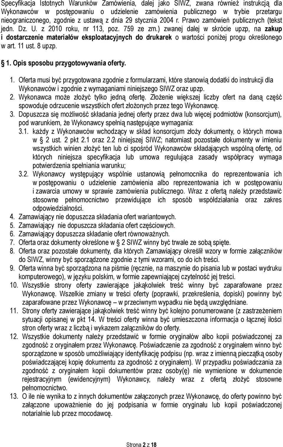 ) zwanej dalej w skrócie upzp, na zakup i dostarczenie materiałów eksploatacyjnych do drukarek o wartości poniżej progu określonego w art. 11