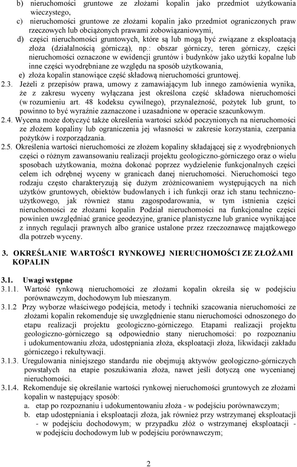 : obszar górniczy, teren górniczy, części nieruchomości oznaczone w ewidencji gruntów i budynków jako użytki kopalne lub inne części wyodrębniane ze względu na sposób użytkowania, e) złoża kopalin