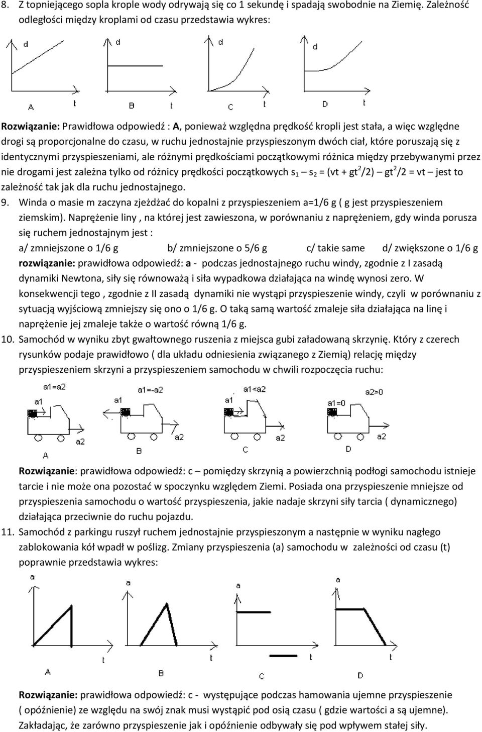 ruchu jednotajnie przypiezonym dwóch ciał, które poruzają ię z identycznymi przypiezeniami, ale różnymi prędkościami początkowymi różnica między przebywanymi przez nie drogami jet zależna tylko od