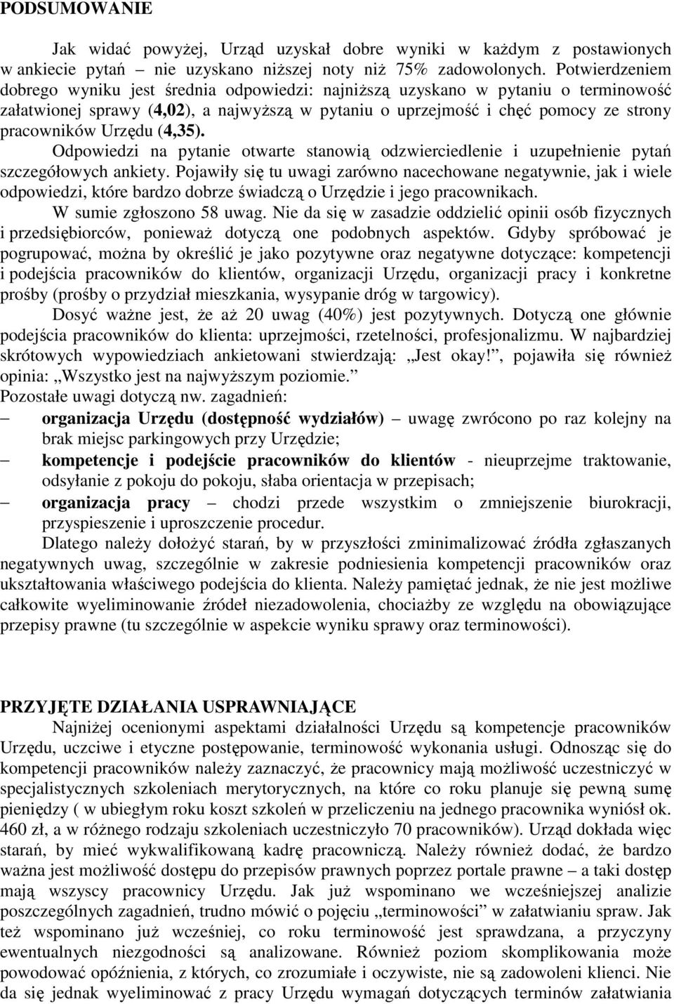 (4,35). Odpowiedzi na pyta otwarte stanowią odzwierciedle i uzupeł pytań szczegółowych ankiety.