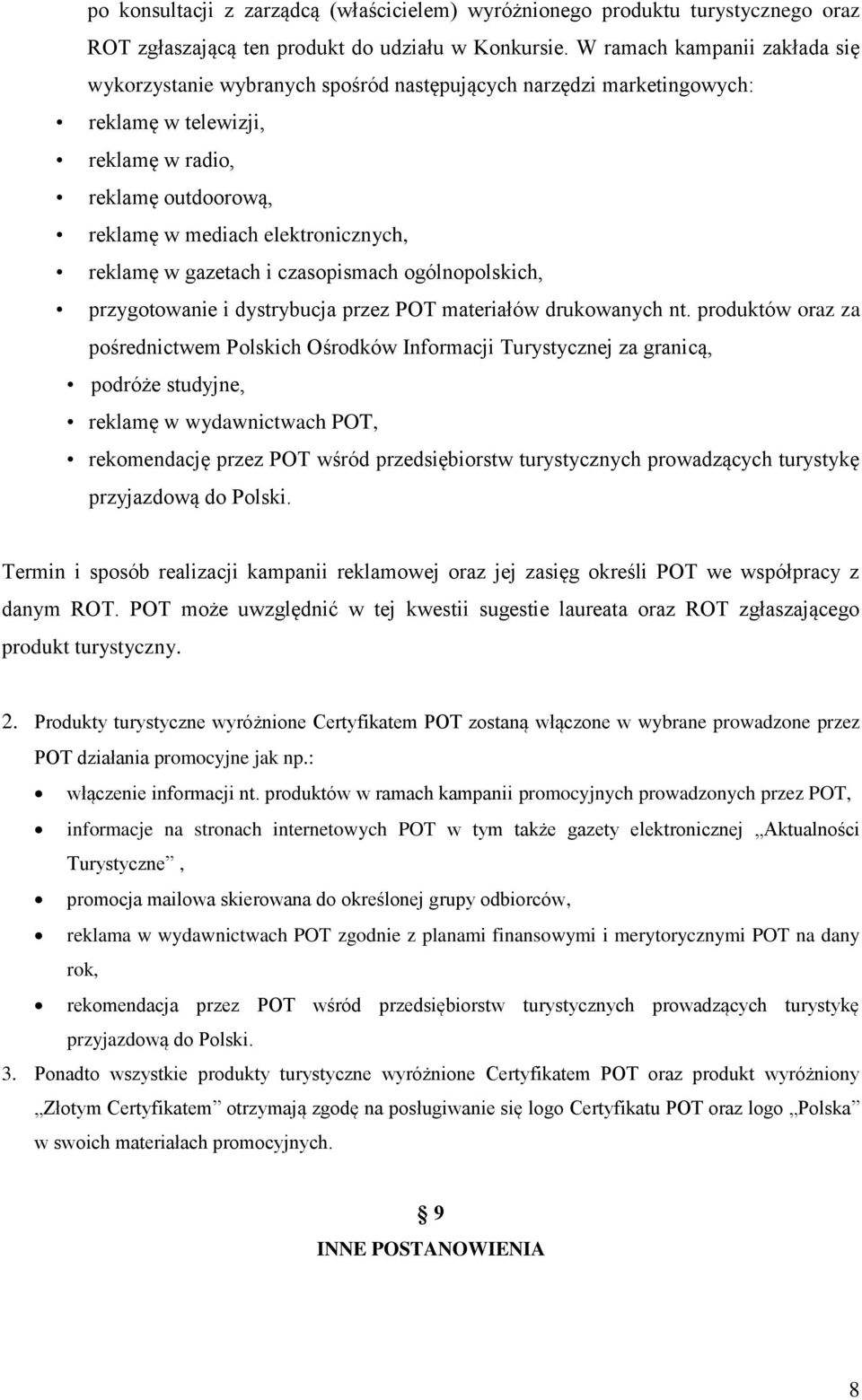 reklamę w gazetach i czasopismach ogólnopolskich, przygotowanie i dystrybucja przez POT materiałów drukowanych nt.