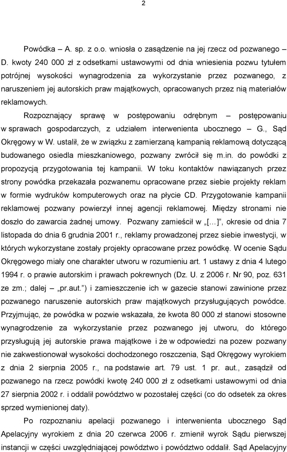 opracowanych przez nią materiałów reklamowych. Rozpoznający sprawę w postępowaniu odrębnym postępowaniu w sprawach gospodarczych, z udziałem interwenienta ubocznego G., Sąd Okręgowy w W.