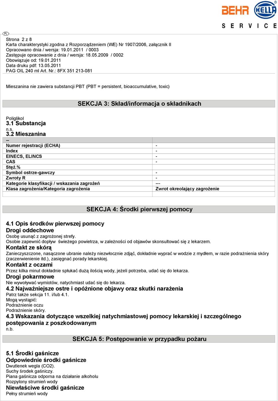 % Symbol ostrze-gawczy - Zwroty R - Kategorie klasyfikacji / wskazania zagrożeń --- Klasa zagrożenia/kategoria zagrożenia Zwrot okreolający zagrożenie SEKCJA 4: Środki pierwszej pomocy 4.