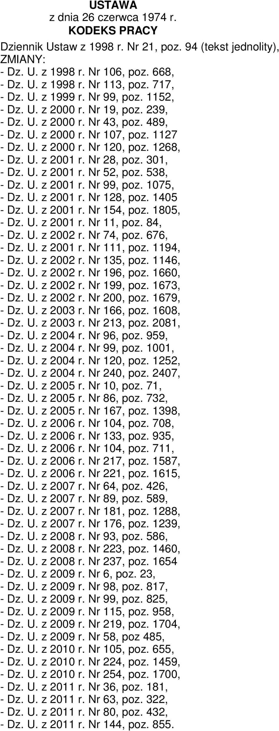 301, - Dz. U. z 2001 r. Nr 52, poz. 538, - Dz. U. z 2001 r. Nr 99, poz. 1075, - Dz. U. z 2001 r. Nr 128, poz. 1405 - Dz. U. z 2001 r. Nr 154, poz. 1805, - Dz. U. z 2001 r. Nr 11, poz. 84, - Dz. U. z 2002 r.