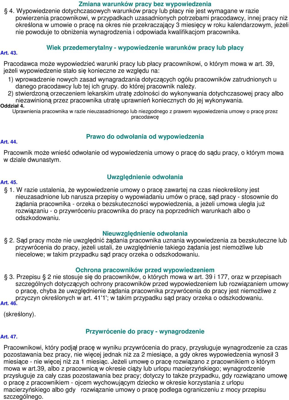 pracę na okres nie przekraczający 3 miesięcy w roku kalendarzowym, jeżeli nie powoduje to obniżenia wynagrodzenia i odpowiada kwalifikacjom pracownika. Art. 43.