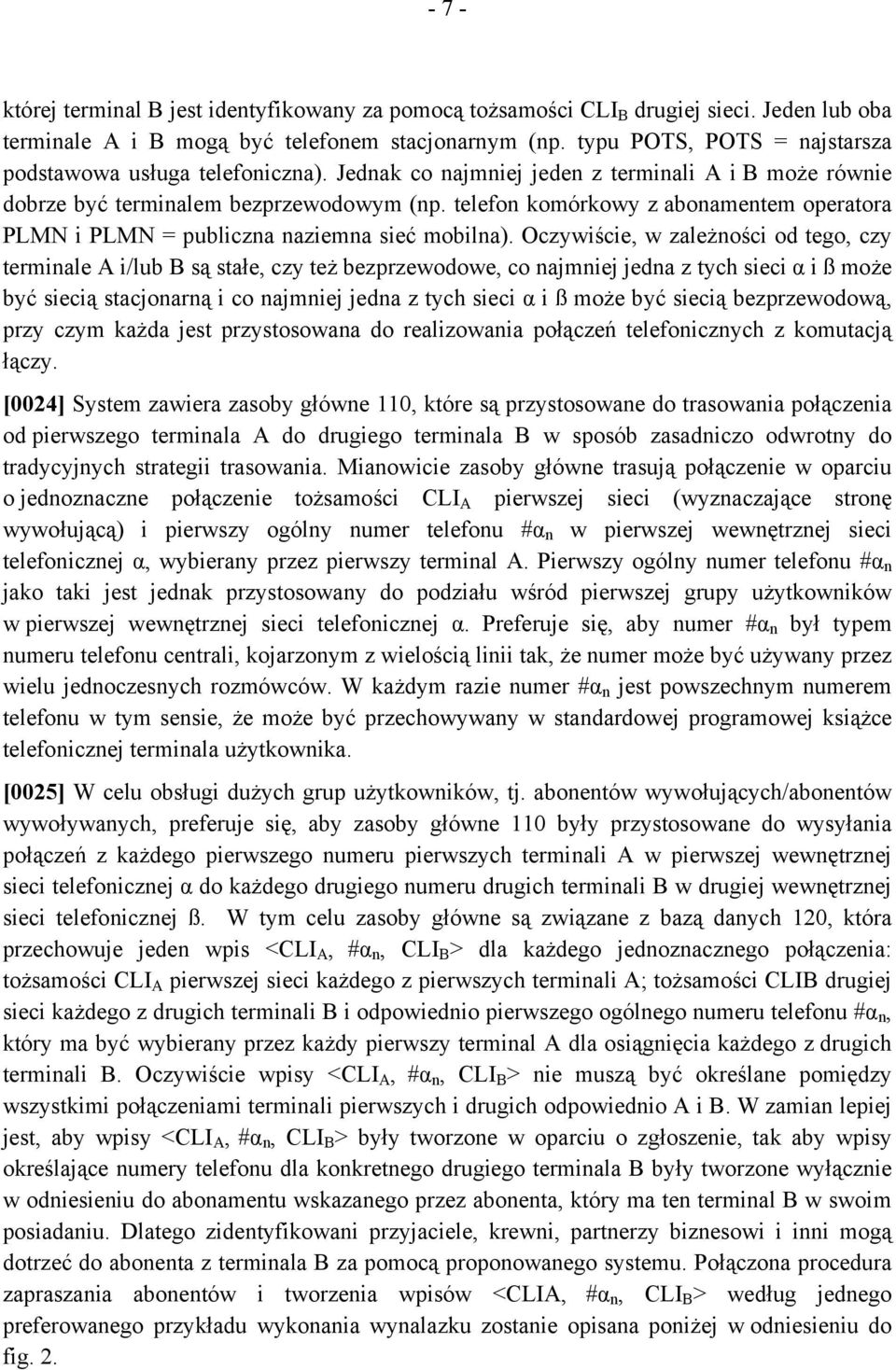 telefon komórkowy z abonamentem operatora PLMN i PLMN = publiczna naziemna sieć mobilna).