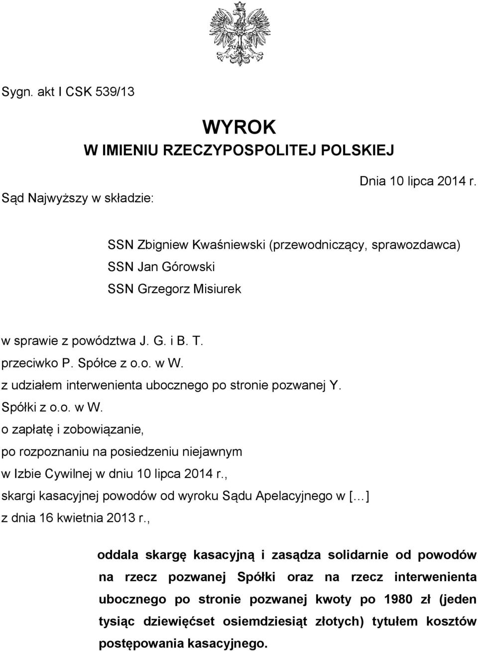 z udziałem interwenienta ubocznego po stronie pozwanej Y. Spółki z o.o. w W. o zapłatę i zobowiązanie, po rozpoznaniu na posiedzeniu niejawnym w Izbie Cywilnej w dniu 10 lipca 2014 r.