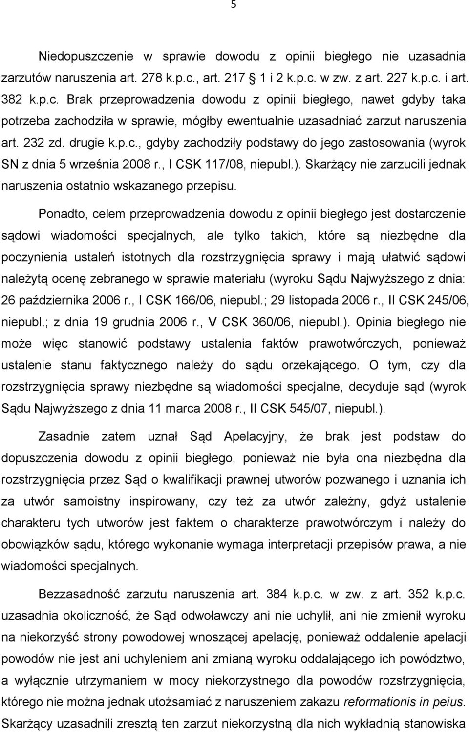 Skarżący nie zarzucili jednak naruszenia ostatnio wskazanego przepisu.