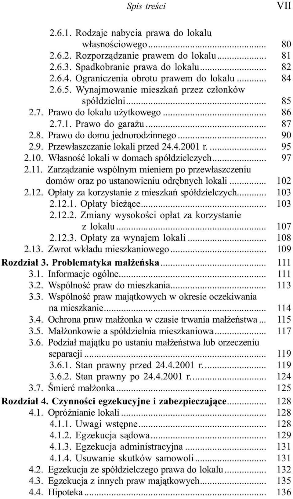 .. 90 2.9. Przew³aszczanie lokali przed 24.4.2001 r.... 95 2.10. W³asnoœæ lokali w domach spó³dzielczych... 97 2.11.