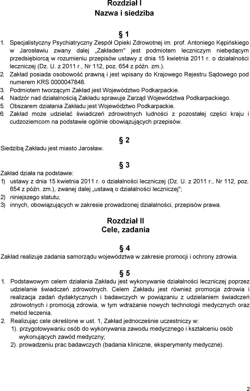 z 2011 r., Nr 112, poz. 654 z późn. zm.). 2. Zakład posiada osobowość prawną i jest wpisany do Krajowego Rejestru Sądowego pod numerem KRS 0000047848. 3.