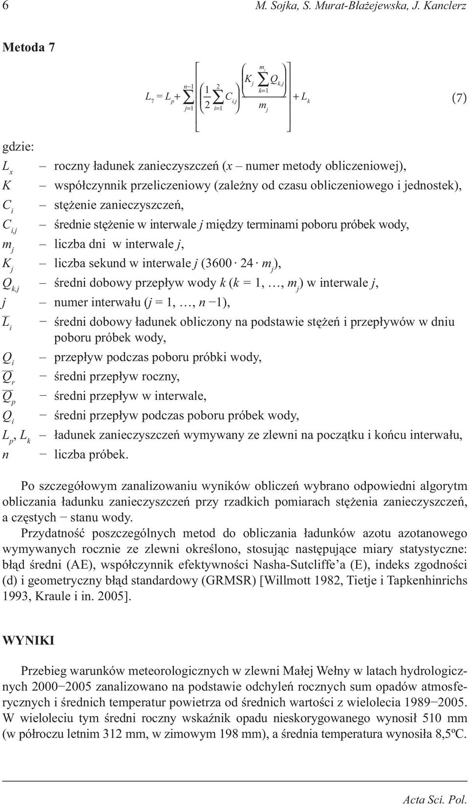 obliczeiowego i jedostek), stężeie zaieczyszczeń, średie stężeie w iterwale j między termiami poboru próbek wody, m j liczba di w iterwale j, K j liczba sekud w iterwale j (3600 24 m j ), Q k,j średi