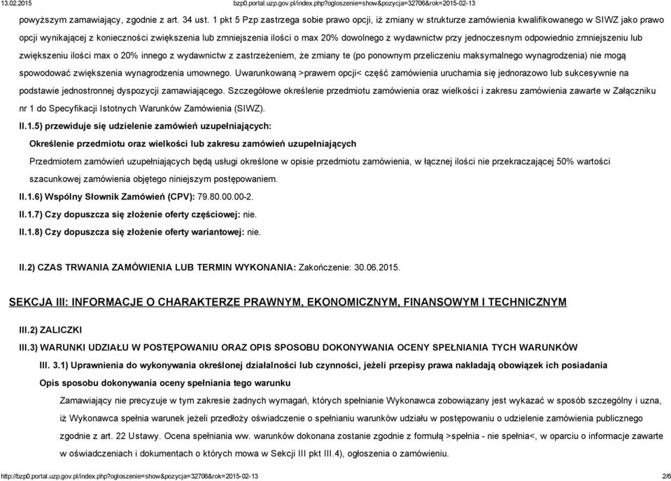 wydawnictw przy jednoczesnym odpowiednio zmniejszeniu lub zwiększeniu ilości max o 20% innego z wydawnictw z zastrzeżeniem, że zmiany te (po ponownym przeliczeniu maksymalnego wynagrodzenia) nie mogą