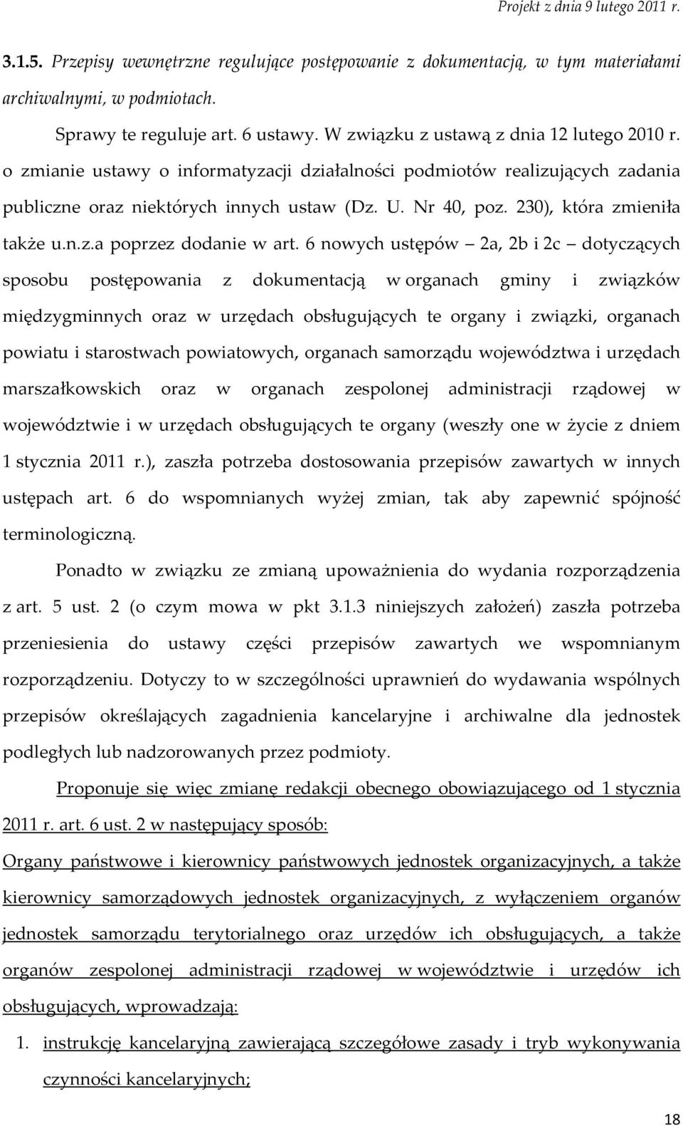 6 nowych ustępów 2a, 2b i 2c dotyczących sposobu postępowania z dokumentacją w organach gminy i związków międzygminnych oraz w urzędach obsługujących te organy i związki, organach powiatu i