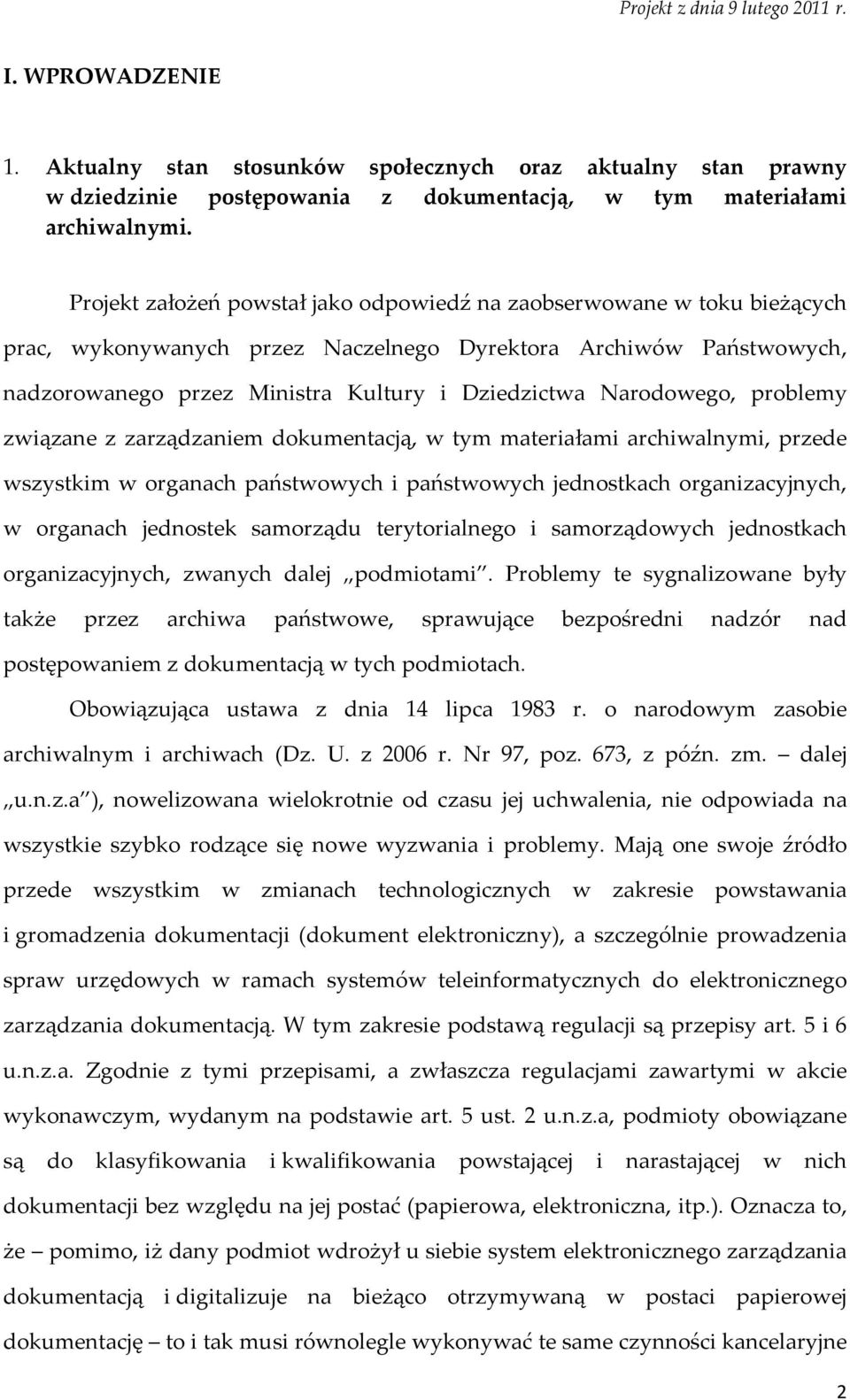 Narodowego, problemy związane z zarządzaniem dokumentacją, w tym materiałami archiwalnymi, przede wszystkim w organach państwowych i państwowych jednostkach organizacyjnych, w organach jednostek