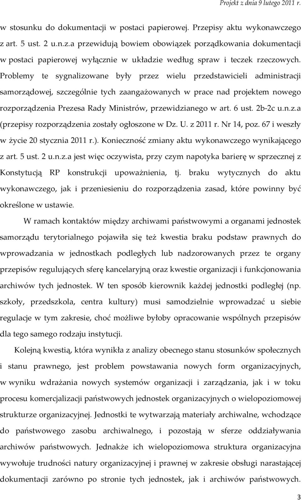 przewidzianego w art. 6 ust. 2b 2c u.n.z.a (przepisy rozporządzenia zostały ogłoszone w Dz. U. z 2011 r. Nr 14, poz. 67 i weszły w życie 20 stycznia 2011 r.).