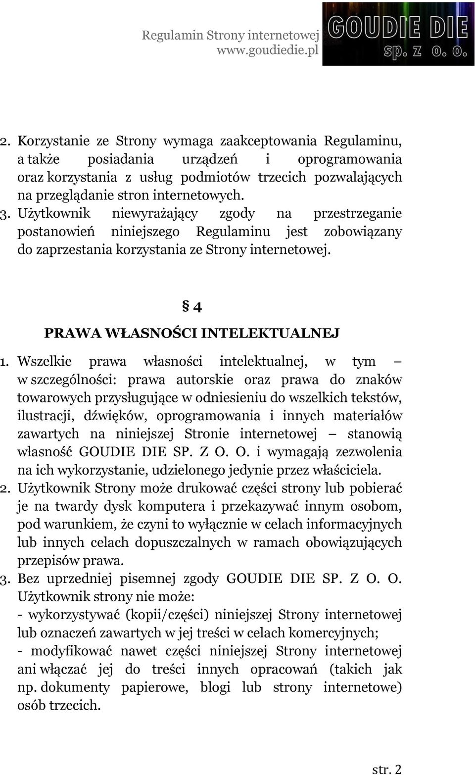 Wszelkie prawa własności intelektualnej, w tym w szczególności: prawa autorskie oraz prawa do znaków towarowych przysługujące w odniesieniu do wszelkich tekstów, ilustracji, dźwięków, oprogramowania