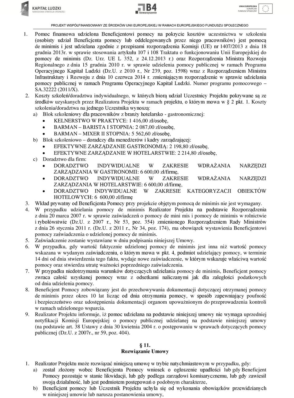 w sprawie stosowania artykułu 107 i 108 Traktatu o funkcjonowaniu Unii Europejskiej do pomocy de minimis (Dz. Urz. UE L 352, z 24.12.2013 r.