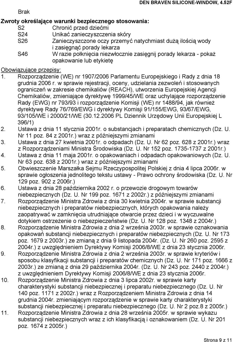 lekarza S46 W razie połknięcia niezwłocznie zasięgnij porady lekarza - pokaż opakowanie lub etykietę Obowiązujące przepisy: 1.