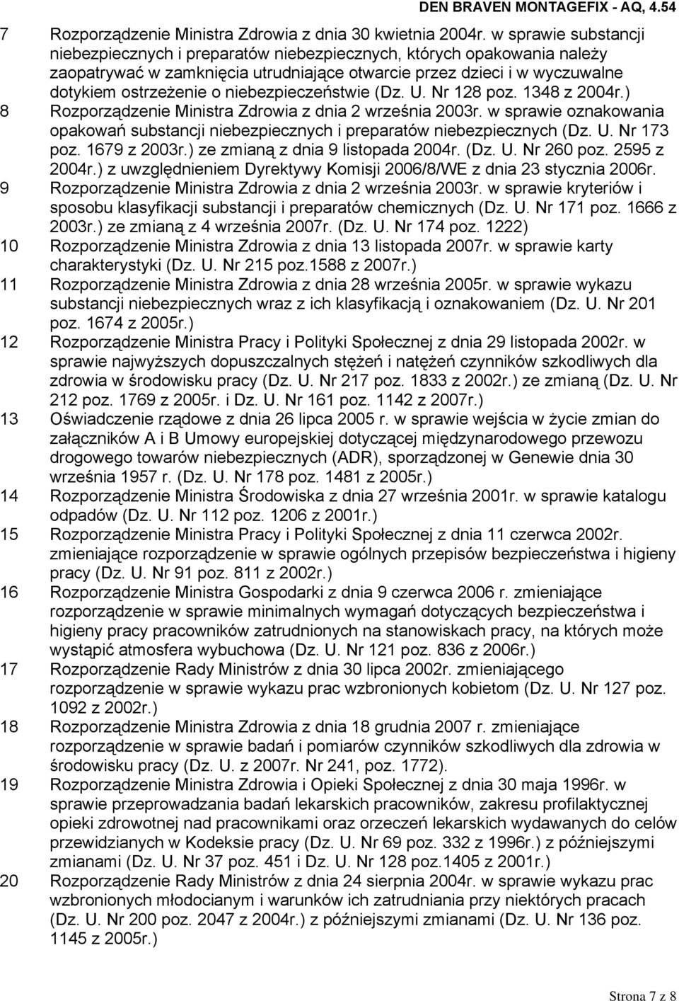 niebezpieczeństwie (Dz. U. Nr 128 poz. 1348 z 2004r.) 8 Rozporządzenie Ministra Zdrowia z dnia 2 września 2003r.