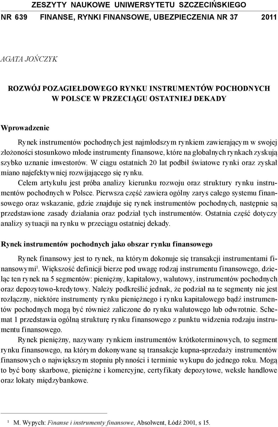 inwestorów. W ciągu ostatnich 20 lat podbił światowe rynki oraz zyskał miano najefektywniej rozwijającego się rynku.