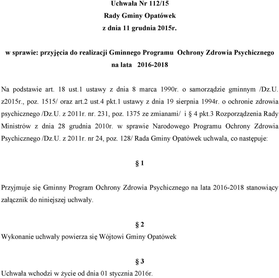 1375 ze zmianami/ i 4 pkt.3 Rozporządzenia Rady Ministrów z dnia 28 grudnia 2010r. w sprawie Narodowego Programu Ochrony Zdrowia Psychicznego /Dz.U. z 2011r. nr 24, poz.