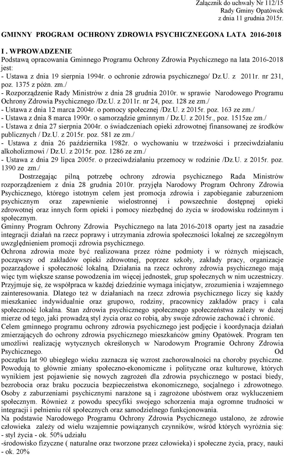 1375 z póżn. zm./ - Rozporządzenie Rady Ministrów z dnia 28 grudnia 2010r. w sprawie Narodowego Programu Ochrony Zdrowia Psychicznego /Dz.U. z 2011r. nr 24, poz. 128 ze zm.