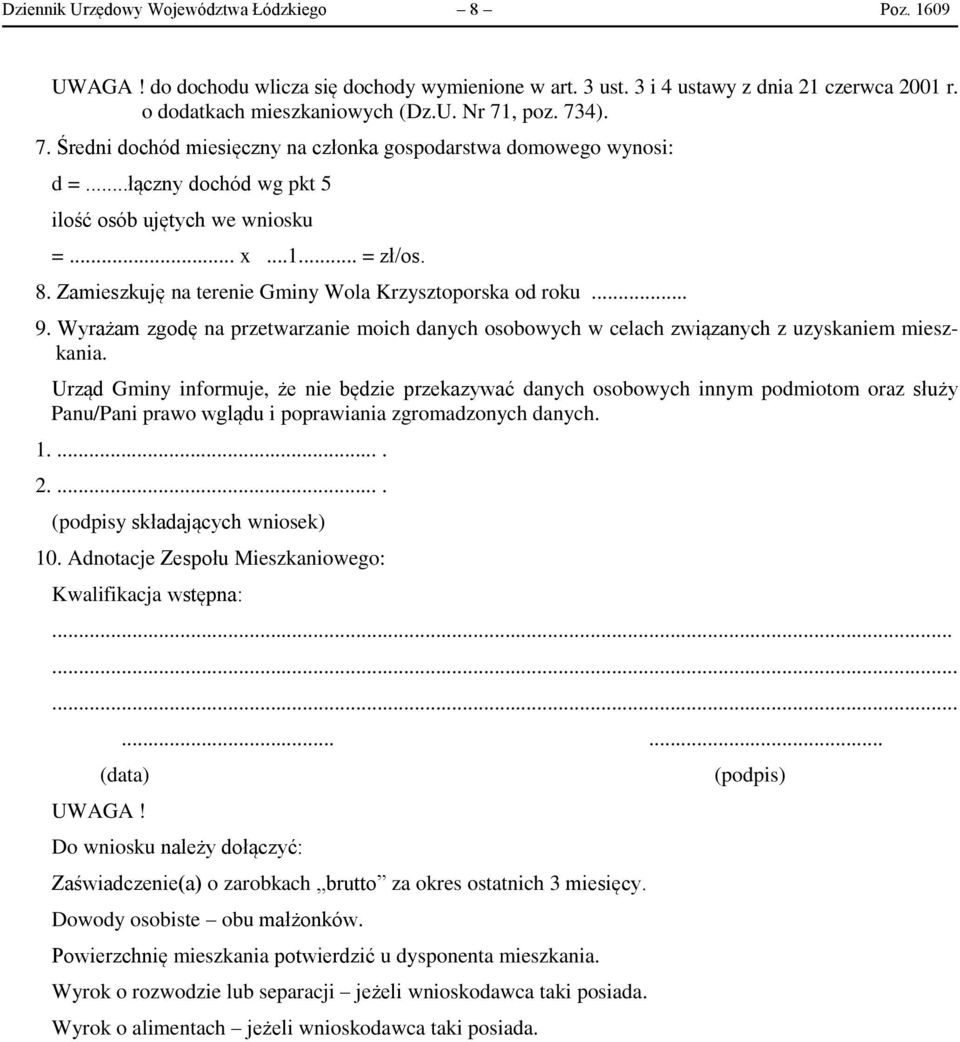 Zamieszkuję na terenie Gminy Wola Krzysztoporska od roku... 9. Wyrażam zgodę na przetwarzanie moich danych osobowych w celach związanych z uzyskaniem mieszkania.