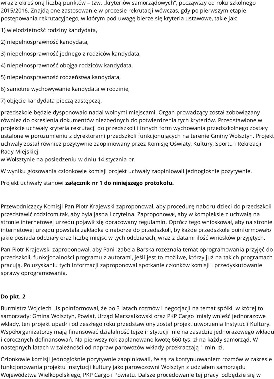 kandydata, 2) niepełnosprawność kandydata, 3) niepełnosprawność jednego z rodziców kandydata, 4) niepełnosprawność obojga rodziców kandydata, 5) niepełnosprawność rodzeństwa kandydata, 6) samotne