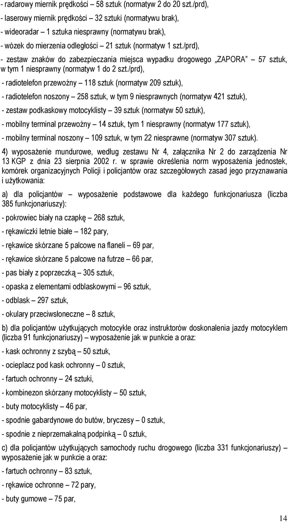 /prd), - zestaw znaków do zabezpieczania miejsca wypadku drogowego ZAPORA 57 sztuk, w tym 1 niesprawny (normatyw 1 do 2 szt.