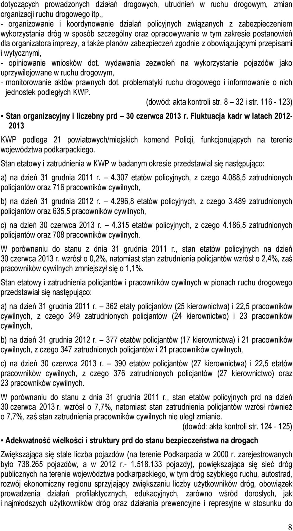 także planów zabezpieczeń zgodnie z obowiązującymi przepisami i wytycznymi, - opiniowanie wniosków dot.