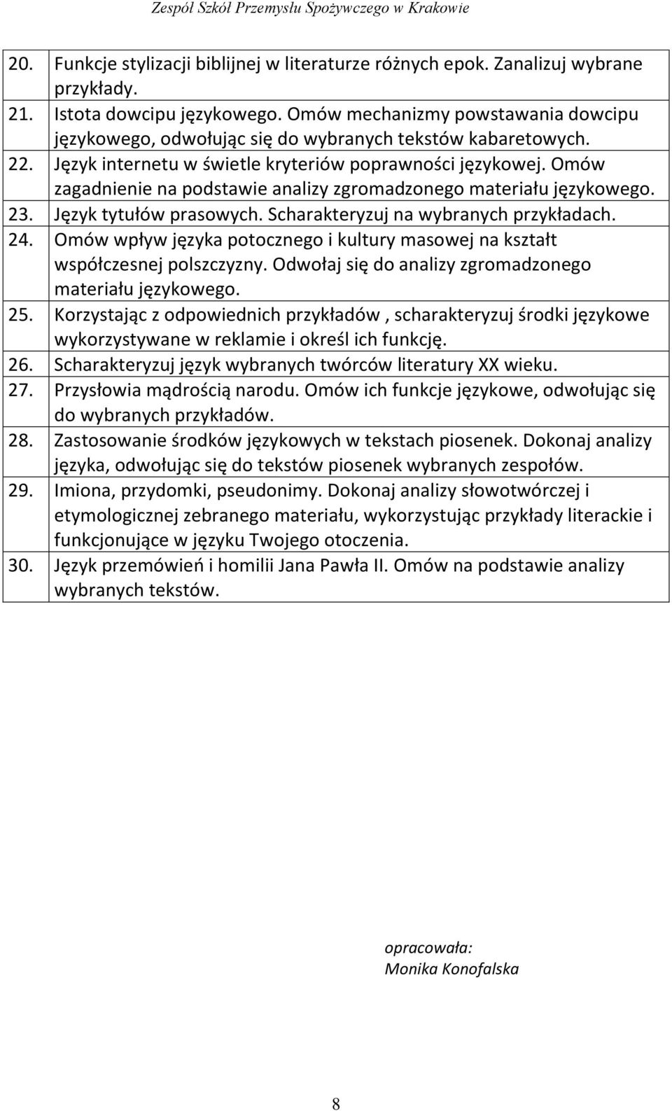 Omów zagadnienie na podstawie analizy zgromadzonego materiału językowego. 23. Język tytułów prasowych. Scharakteryzuj na wybranych przykładach. 24.