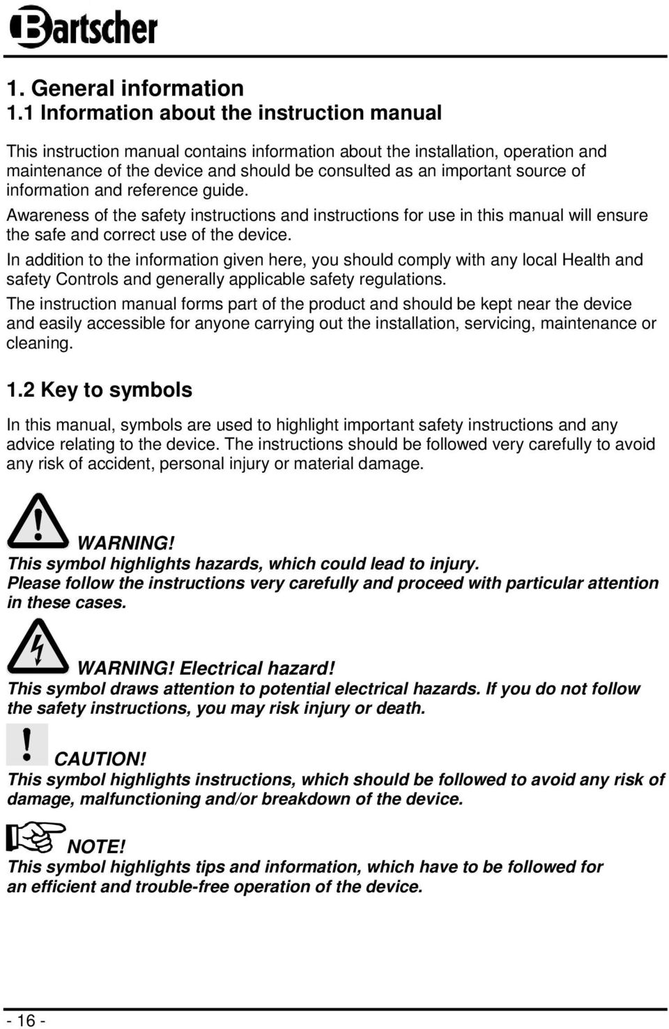 of information and reference guide. Awareness of the safety instructions and instructions for use in this manual will ensure the safe and correct use of the device.