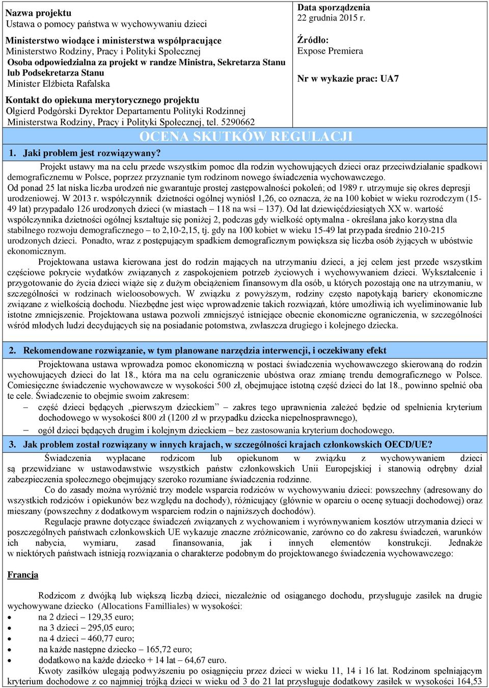 Ministerstwa Rodziny, Pracy i Polityki Społecznej, tel. 5290662 1. Jaki problem jest rozwiązywany? Data sporządzenia 22 grudnia 2015 r.