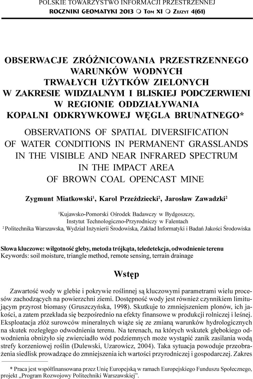 ODDZIA YWANIA KOPALNI ODKRYWKOWEJ WÊGLA BRUNATNEGO* OBSERVATIONS OF SPATIAL DIVERSIFICATION OF WATER CONDITIONS IN PERMANENT GRASSLANDS IN THE VISIBLE AND NEAR INFRARED SPECTRUM IN THE IMPACT AREA OF