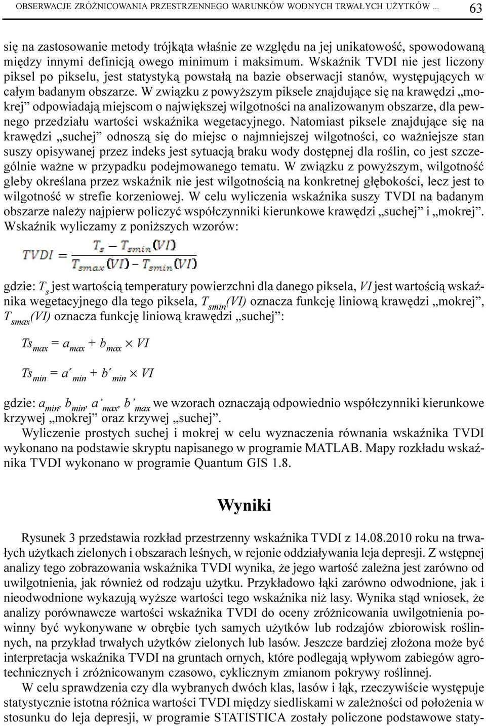 WskaŸnik TVDI nie jest liczony piksel po pikselu, jest statystyk¹ powsta³¹ na bazie obserwacji stanów, wystêpuj¹cych w ca³ym badanym obszarze.