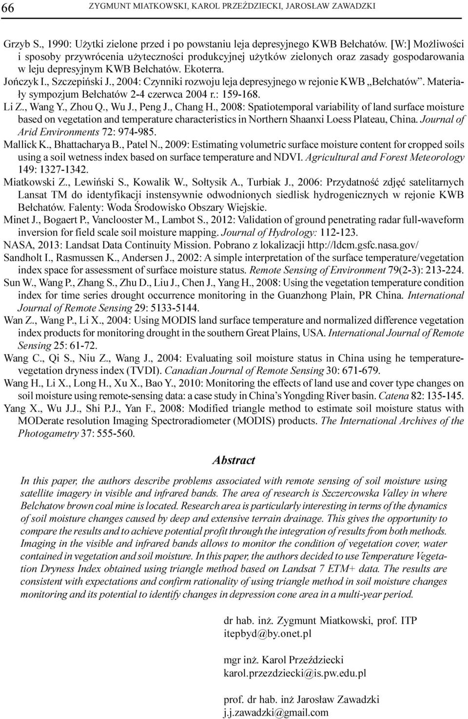 , 2004: Czynniki rozwoju leja depresyjnego w rejonie KWB Be³chatów. Materia- ³y sympozjum Be³chatów 2-4 czerwca 2004 r.: 159-168. Li Z., Wang Y., Zhou Q., Wu J., Peng J., Chang H.