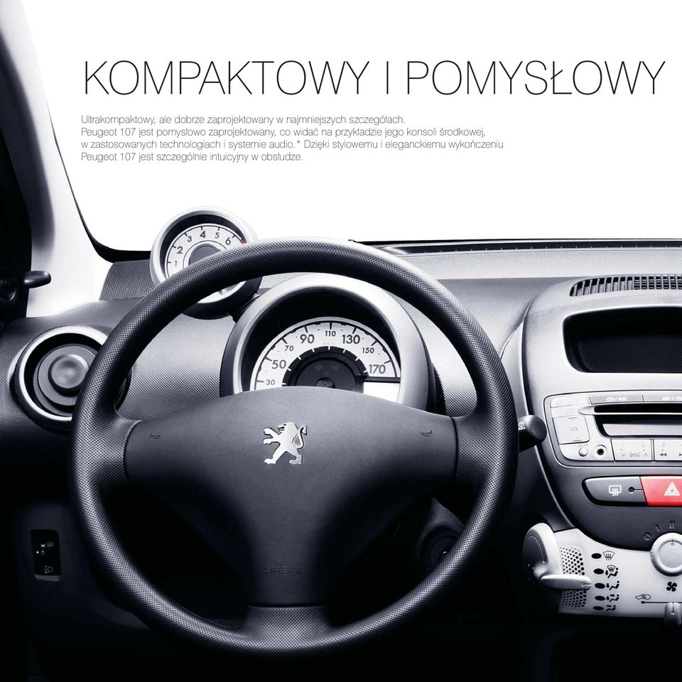 Peugeot 107 jest pomys owo zaprojektowany, co widaç na przyk adzie jego konsoli