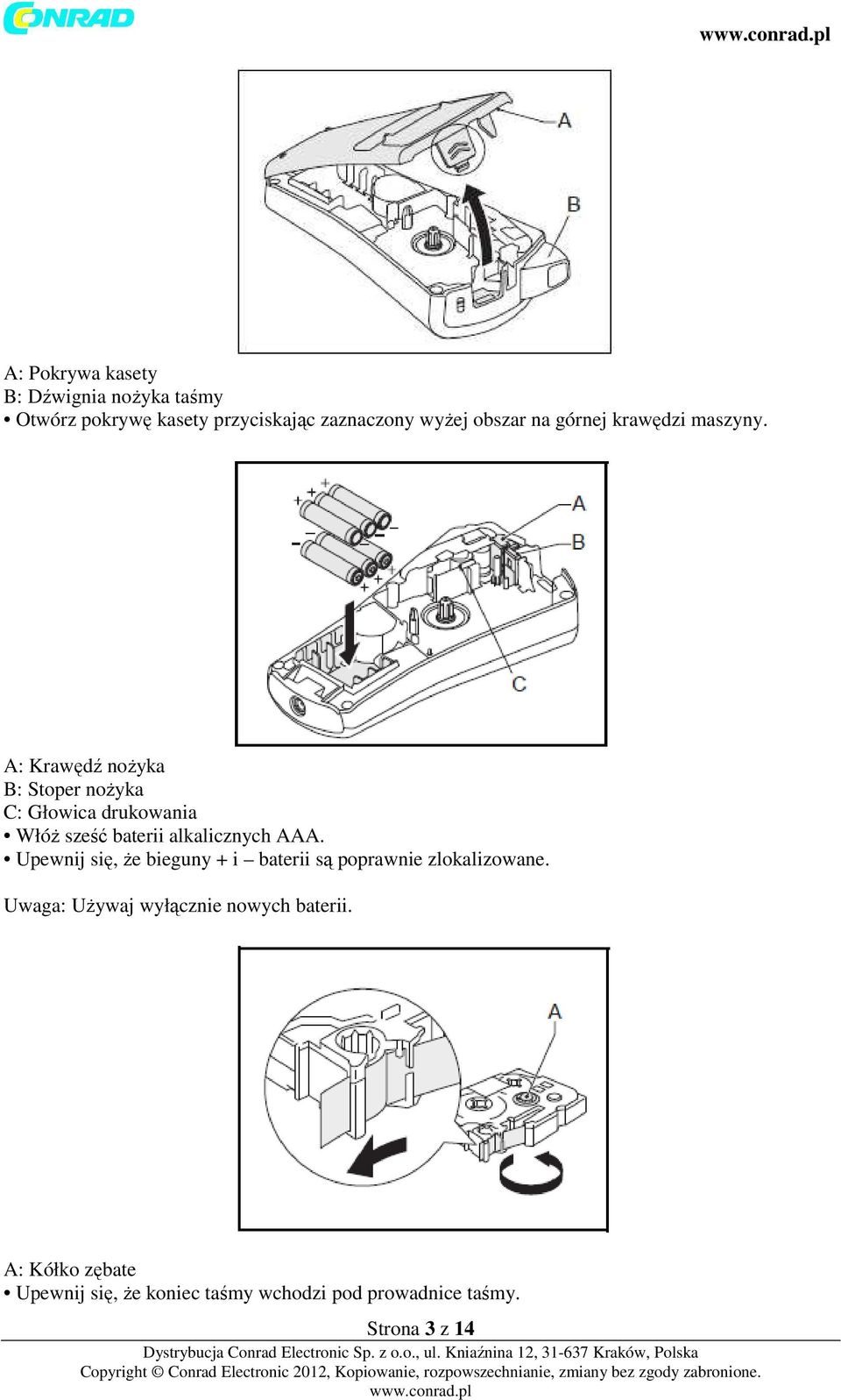 A: Krawędź nożyka B: Stoper nożyka C: Głowica drukowania Włóż sześć baterii alkalicznych AAA.