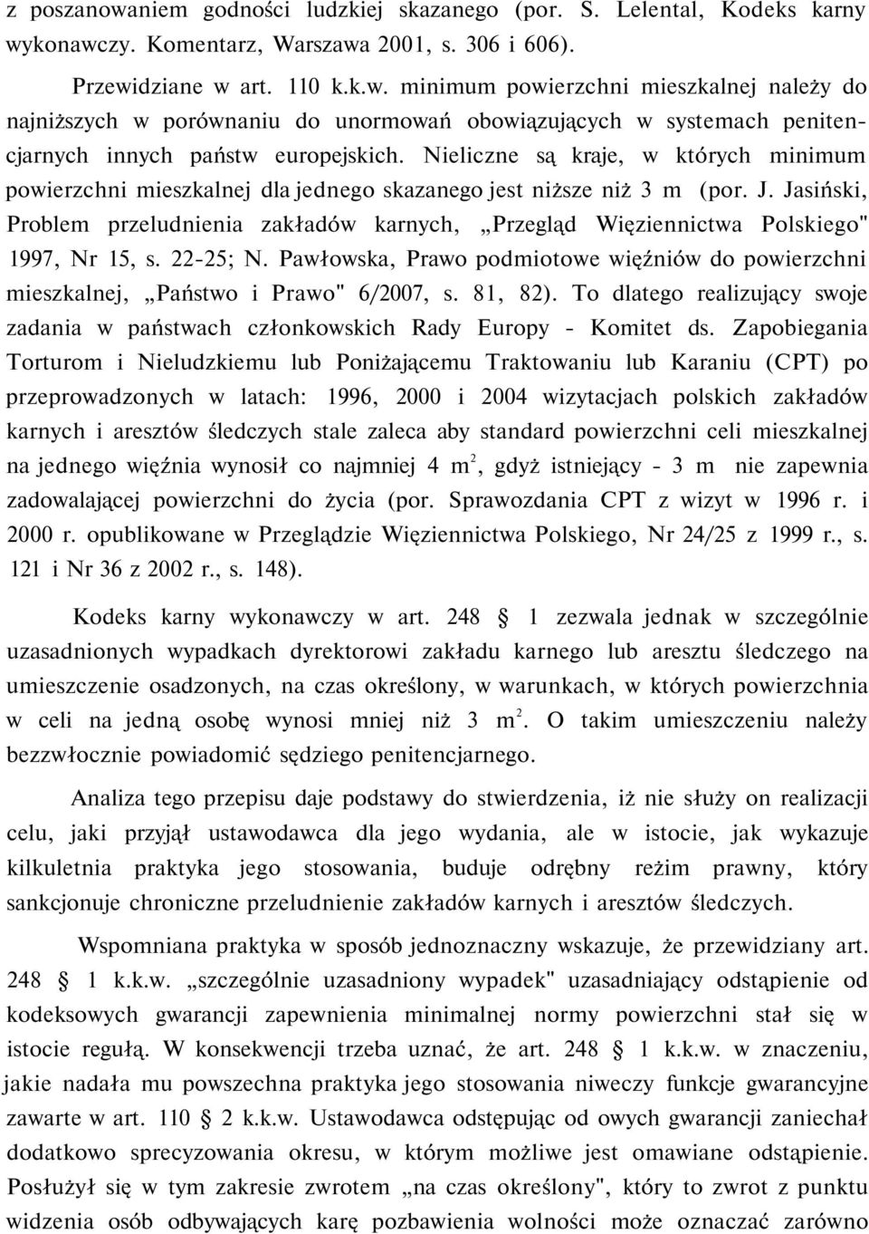 Jasiński, Problem przeludnienia zakładów karnych, Przegląd Więziennictwa Polskiego" 1997, Nr 15, s. 22-25; N.