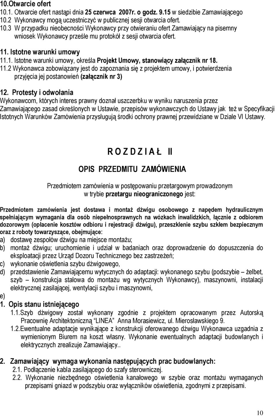 Protesty i odwołania Wykonawcom, których interes prawny doznał uszczerbku w wyniku naruszenia przez Zamawiającego zasad określonych w Ustawie, przepisów wykonawczych do Ustawy jak też w Specyfikacji