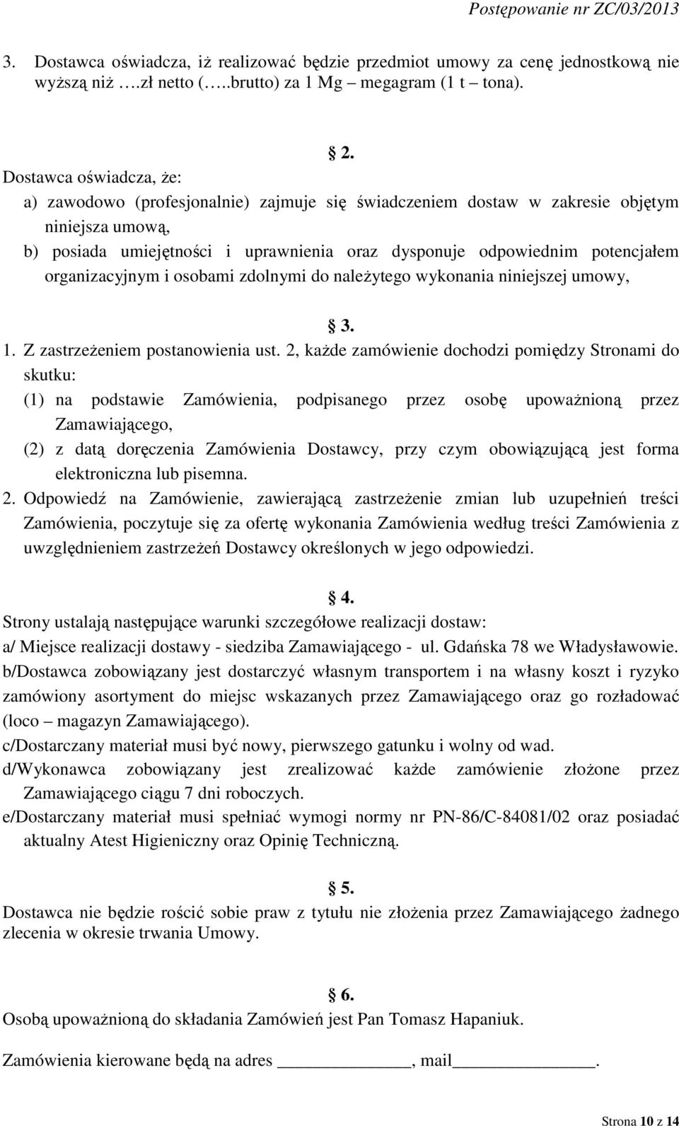 organizacyjnym i osobami zdolnymi do należytego wykonania niniejszej umowy, 3. 1. Z zastrzeżeniem postanowienia ust.