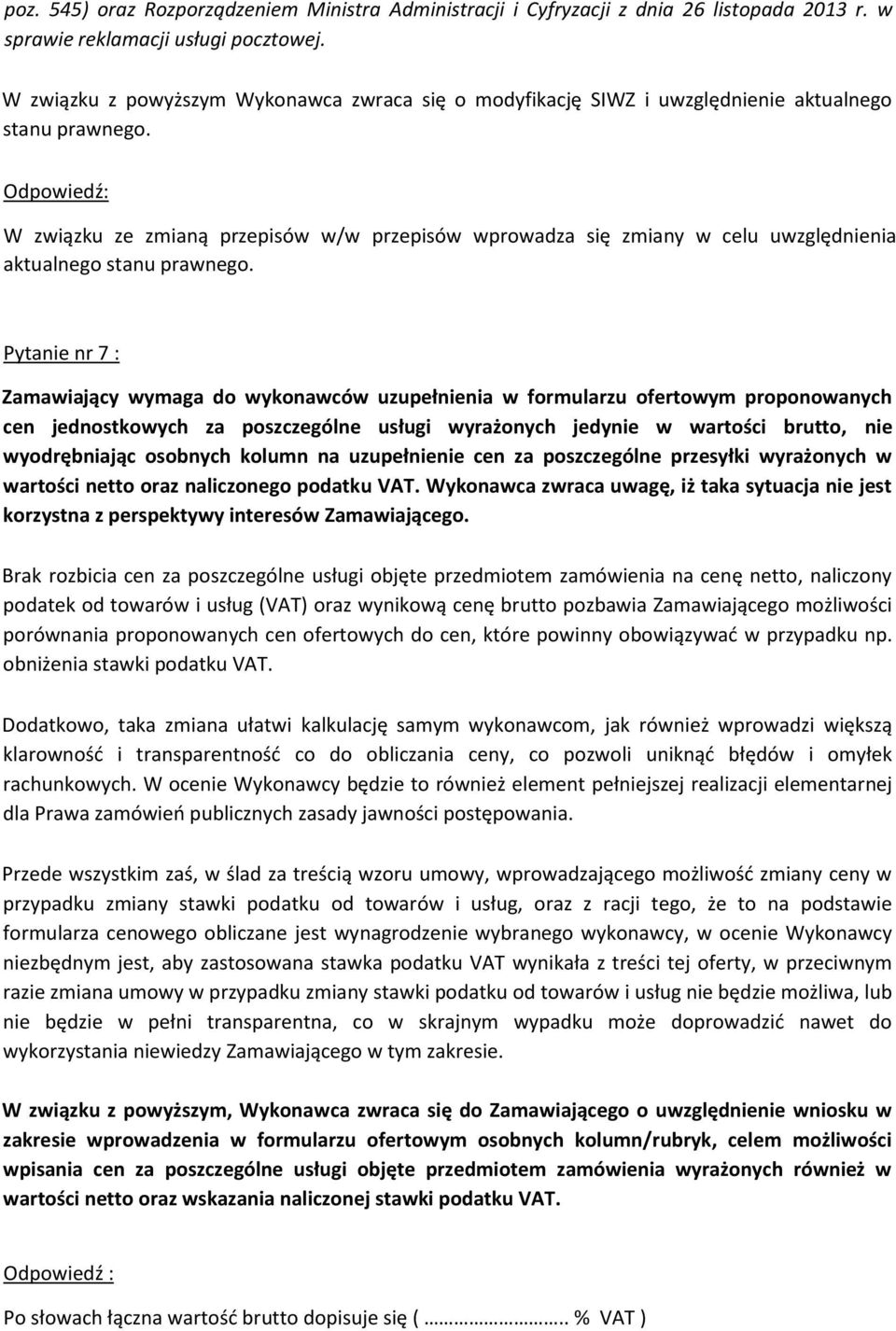 Odpowiedź: W związku ze zmianą przepisów w/w przepisów wprowadza się zmiany w celu uwzględnienia aktualnego stanu prawnego.