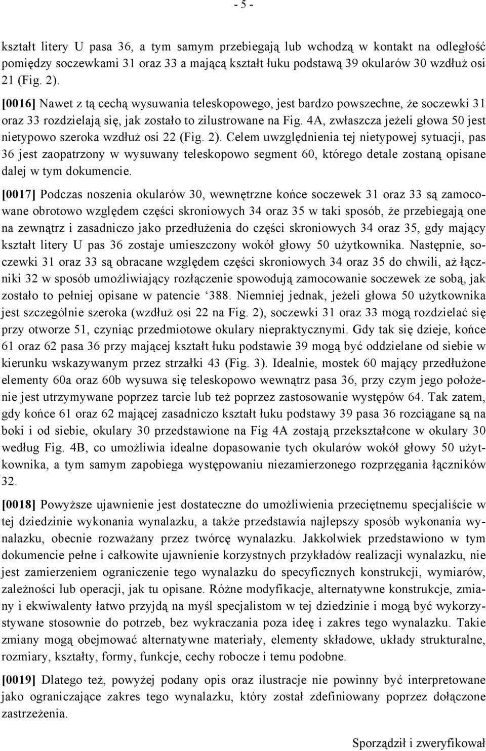 4A, zwłaszcza jeżeli głowa 50 jest nietypowo szeroka wzdłuż osi 22 (Fig. 2).