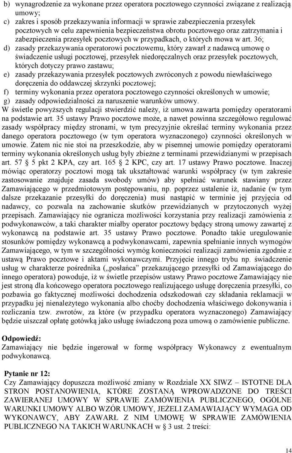 36; d) zasady przekazywania operatorowi pocztowemu, który zawarł z nadawcą umowę o świadczenie usługi pocztowej, przesyłek niedoręczalnych oraz przesyłek pocztowych, których dotyczy prawo zastawu; e)