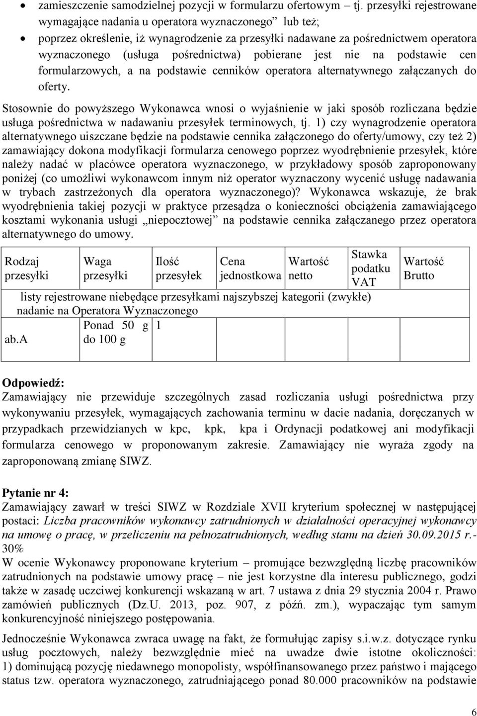 pobierane jest nie na podstawie cen formularzowych, a na podstawie cenników operatora alternatywnego załączanych do oferty.