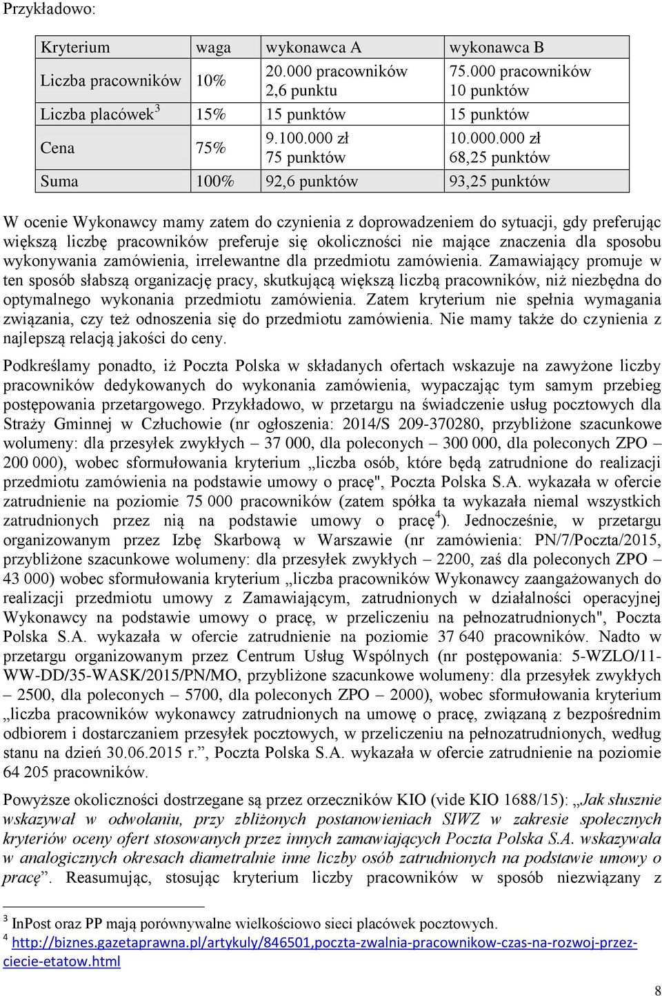 preferuje się okoliczności nie mające znaczenia dla sposobu wykonywania zamówienia, irrelewantne dla przedmiotu zamówienia.