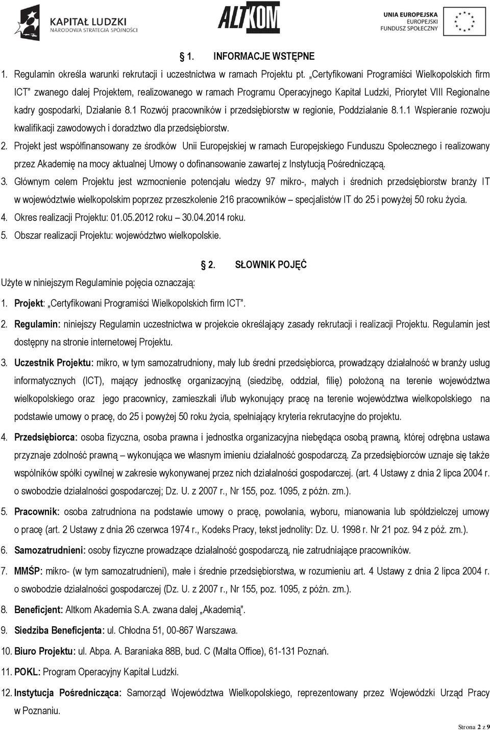 1 Rozwój pracowników i przedsiębiorstw w regionie, Poddziałanie 8.1.1 Wspieranie rozwoju kwalifikacji zawodowych i doradztwo dla przedsiębiorstw. 2.