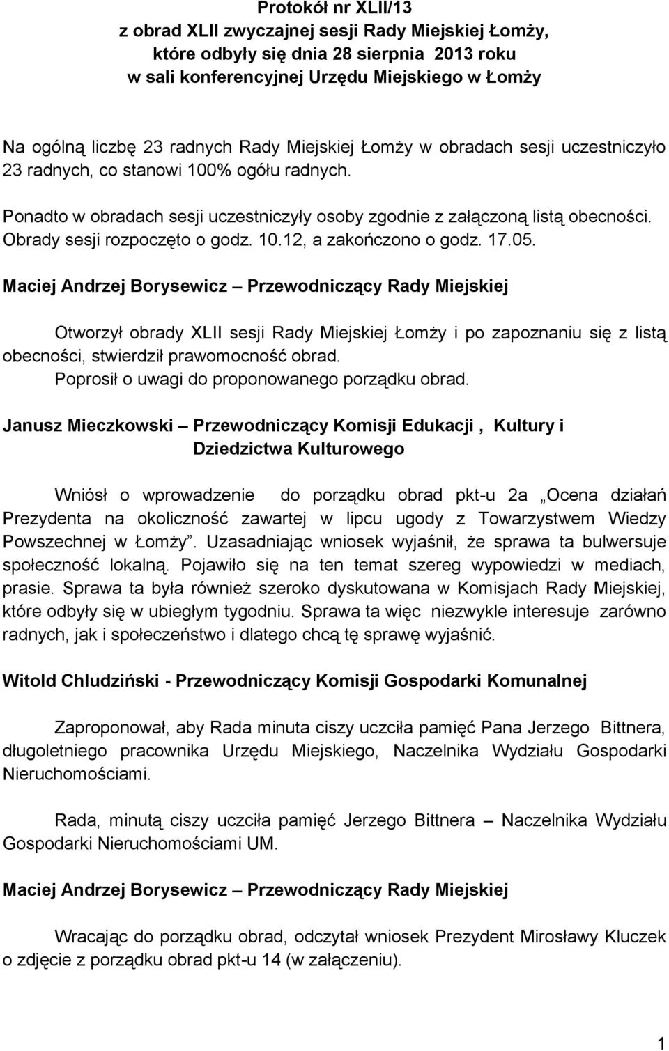 Obrady sesji rozpoczęto o godz. 10.12, a zakończono o godz. 17.05.