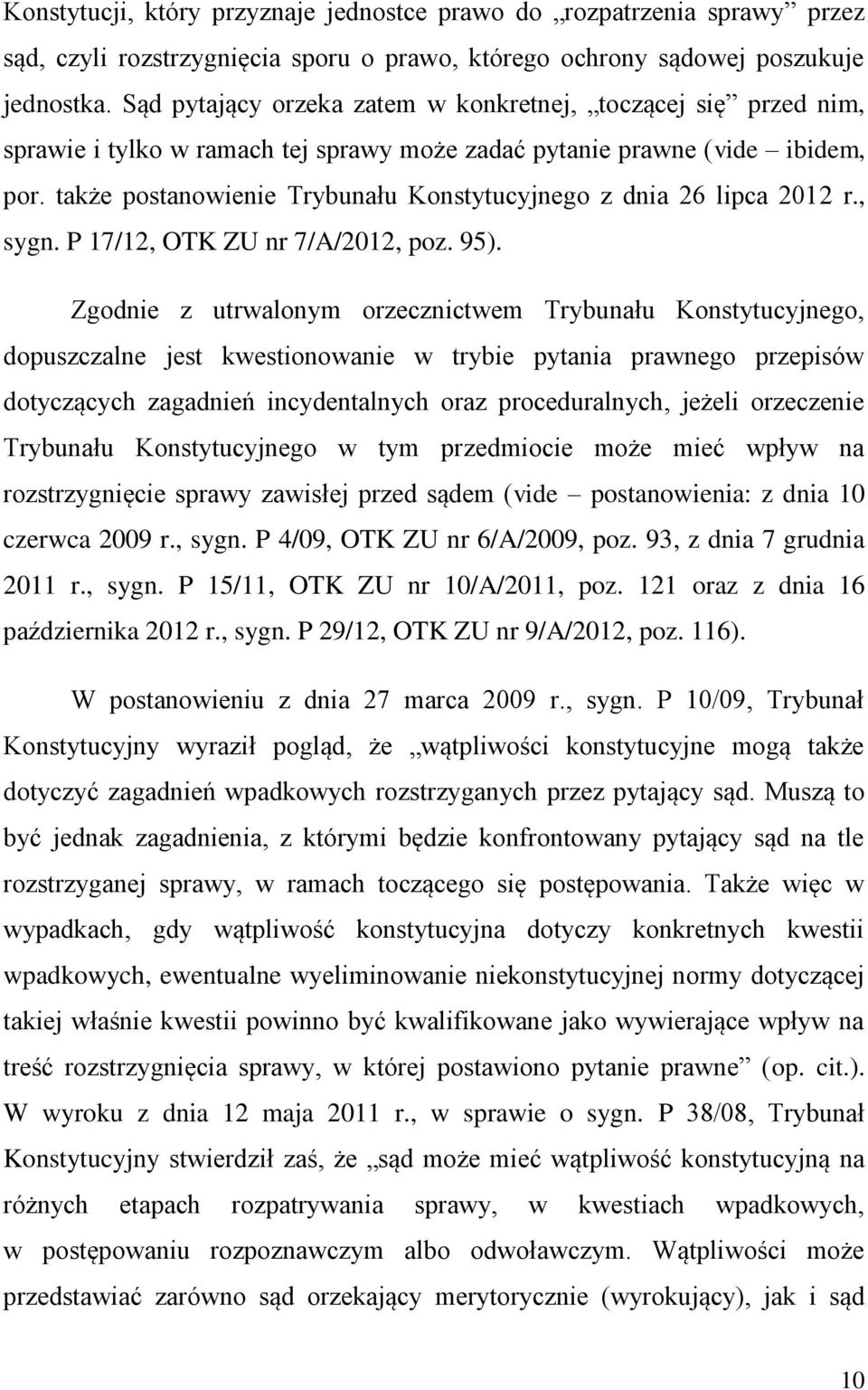 także postanowienie Trybunału Konstytucyjnego z dnia 26 lipca 2012 r., sygn. P 17/12, OTK ZU nr 7/A/2012, poz. 95).